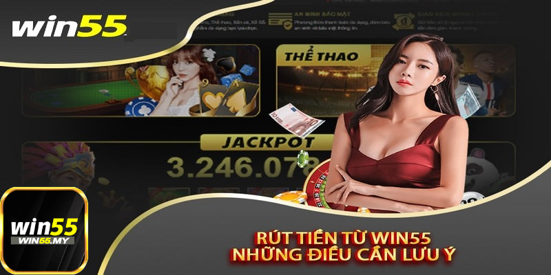 Một vài thắc mắc thường gặp về rút tiền Win55